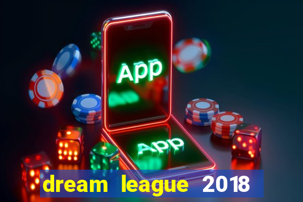 dream league 2018 dinheiro infinito